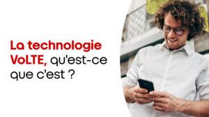 La technologie VoLTE : qu’est-ce que c’est ?