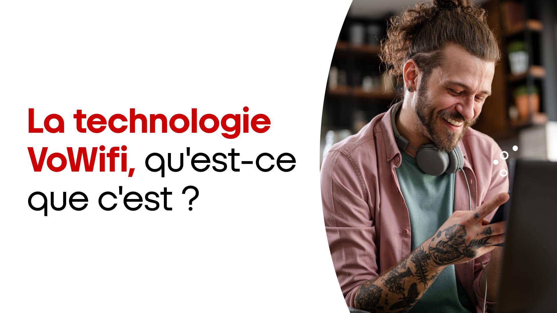 La technologie VoWifi, qu’est-ce que c’est ?