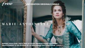 Freebox TV : CANAL+ vous offre le 1er épisode de Marie-Antoinette