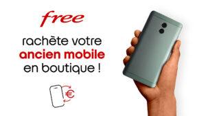 Free rachète votre ancien mobile en boutique !