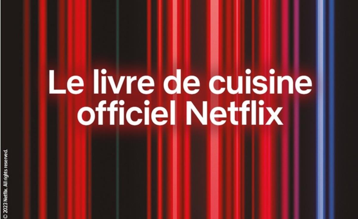 Recettes : la plateforme Netflix sort un livre de cuisine inspiré de ses séries à succès